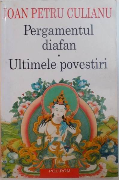 PERGAMENTUL DIAFAN , ULTIMELE POVESTIRI SCRISE IN COLABORARE CU H. S. WIESNER de IOANE PETRU CULIANU , 2002 PERGAMENTUL DIAFAN , ULTIMELE POVESTIRI SCRISE IN COLABORARE CU H. S. WIESNER de IOANE PETRU CULIANU , 2002