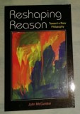Reshaping reason : toward a new philosophy /​ John McCumber