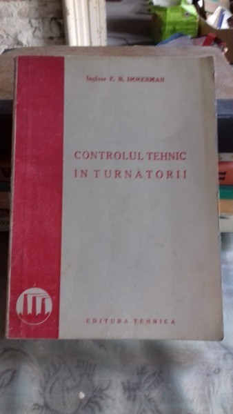 CONTROLUL TEHNIC IN TURNATORII - E.R. IMMERMAN foto mare CONTROLUL TEHNIC IN TURNATORII - E.R. IMMERMAN foto mare