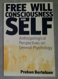 Free will, consciousness, and self ... /​ Preben Bertelsen