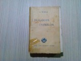 DIALOGUL INIMILOR - Lia Mirea (autograf) -Cartea Romaneasca, 1939, 513 p., Alta editura