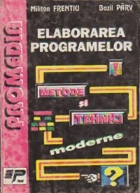 Elaborarea programelor - Metode si tehnici moderne foto mare Elaborarea programelor - Metode si tehnici moderne foto mare