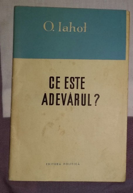 O. Iahot - Ce este adevarul?