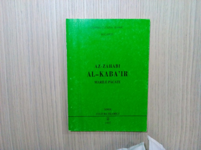 AL-KABA`IR - Marile Pacate AZ-ZAHBI - Centrul Cultural Islamic, 1997, 210 p.