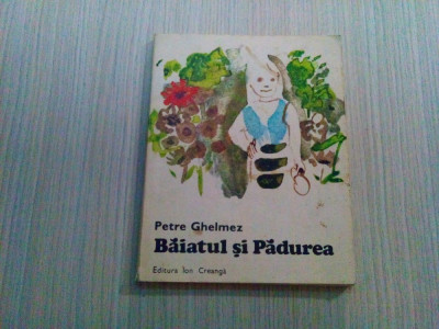 BAIATUL SI PADUREA - Petre Ghelmez - ilustratii: Constantin Baciu - 1986, 155p. foto