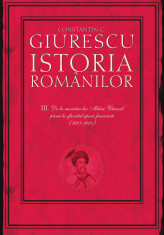 Istoria romanilor. Vol. 3 - De la moartea lui Mihai Viteazul pana la sfarsitul epocii fanariote (1601-1821) (eBook) foto