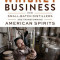 Whiskey Business: How Small-Batch Distillers Are Transforming American Spirits, Paperback