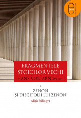 Fragmentele stoicilor vechi. Zenon si discipolii lui Zenon. Editie bilingva (eBook) foto