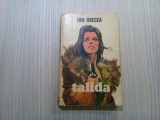 TALIDA - Ion Grecea - Editura Militara, 1976, 301 p.