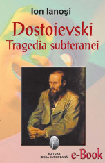 Dostoievski, tragedia subteranei (eBook) foto