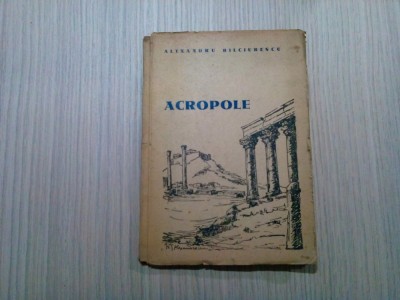 ACROPOLE - Poezii - Alexandru Bilciurescu - Editura Autorului, 1946, 124 p. foto