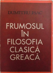 FRUMOSUL IN FILOSOFIA CLASICA GREACA de DUMITRU ISAC , 1970 foto