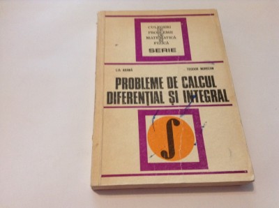 CULEGERE DE PROBLEME DE CALCUL DIFERENTIAL SI INTEGRAL,Lia arama,Teodor Morozan foto