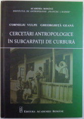 CERCETARI ANTROPOLOGICE IN SUBCARPATII DE CURBURA de CORNELIU VULPE si GHEORGHITA GEANA , 2017 foto