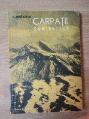 CARPATII SUD-ESTICI de VINTILA MIHAILESCU , 1963 foto