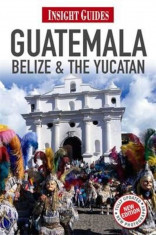 Insight Guides Guatemala, Belize and The Yucatan, Paperback foto