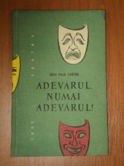 ADEVARUL, NUMAI ADEVARUL de JEAN PAUL SARTRE foto