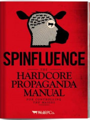 Spinfluence. The Hardcore Propaganda Manual for Controlling, Hardcover foto