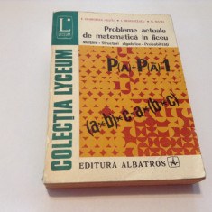 PROBLEME ACTUALE DE MATEMATICA IN LICEU - E. GEORGESCU-BUZAU, I. DRAGHICESCU