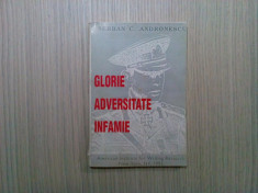 GLORIE, ADVERSITATE, INFAMIE * - Serban C. Andronescu - New York, 1995, 210 p. foto