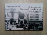 Ranile unui Oras: BUCURESTI BOMBARDAT 1944 - Alexandru Arama - 2016, 150 p.