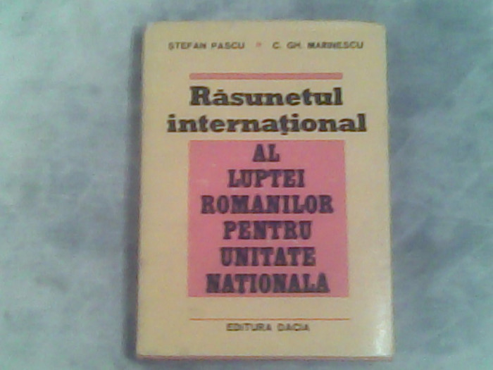 Rasunetul international al luptei romanilor pentru unitate nationala-St.Pascu...