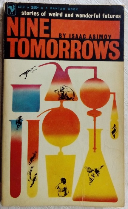 NINE TOMORROWS: STORIES OF WEIRD AND WONDERFUL FUTURES BY ISAAC ASIMOV (1960)