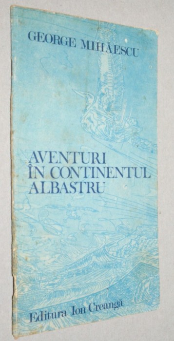 Aventuri in continentul albastru - George Mihaescu