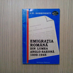 EMIGRATIA ROMANA DIN LUMEA ANGLO-SAXONA 1939-1945 - V. Fl. Dobrinescu (autograf)