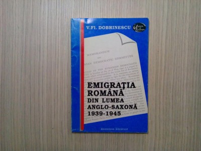 EMIGRATIA ROMANA DIN LUMEA ANGLO-SAXONA 1939-1945 - V. Fl. Dobrinescu (autograf) foto