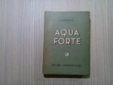 EUGEN LOVINESCU - AQUAFORTE - Editura Contemporana, editia I, 1941, 416 p., Alta editura