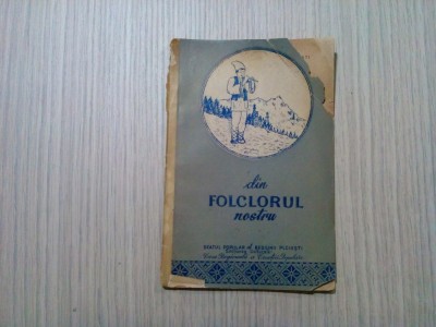 Din FOLCLORUL NOSTRU - Gh. C. Ionescu (autograf) - Ploesti, 1957, 54 p. foto