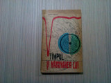 TIMPUL SI MASURAREA LUI - Teodor Rosescu - Editura Stiintifica, 1964, 248 p.