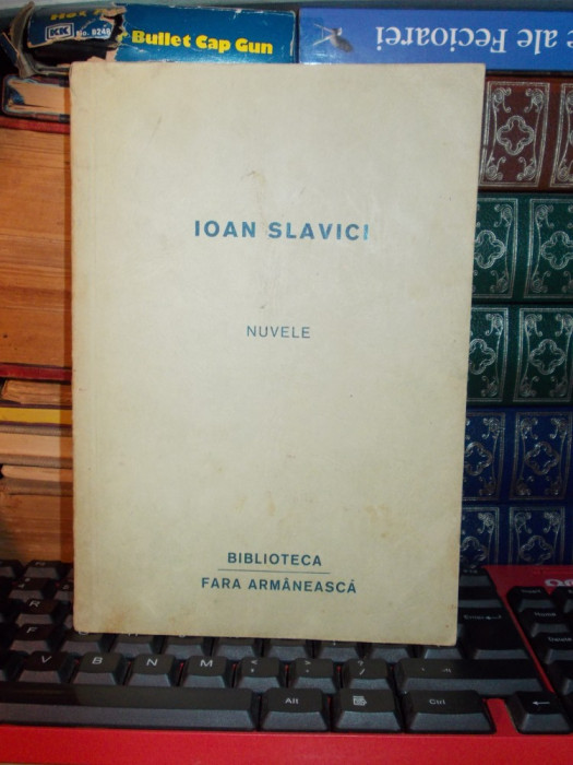 IOAN SLAVICI - NUVELE ( PRI GRAIU ARMANESCU DI CACIUPERI ) - MUNCHEN , 1969