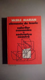 Elemente de teorie a valorilor economice in societatea noastra - Vasile Marian