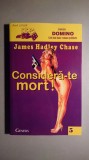 Considera-te mort ! - James Hadley Chase- Editura Genesis-Colectia Domino Nr. 5