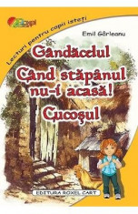 Gandacelul. Cand stapanul nu-i acasa! Cucosul - Emil Garleanu foto