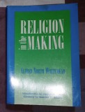 Religion in the making : Lowell lectures 1926 /​ by Alfred North Whitehead