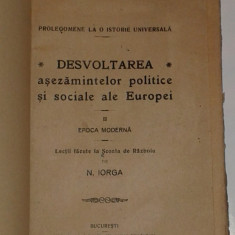 N.IORGA - DESVOLTAREA ASEZAMINTELOR POLITICE SI SOCIALE ALE EUROPEI Ed.1921
