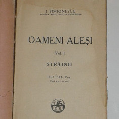 I.SIMIONESCU - OAMENI ALESI Vol.1. Strainii Ed.1937