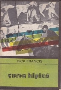 Dick Francis - Cursa hipică foto