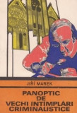 Jiri Marek - Panoptic de vechi &icirc;nt&icirc;mplări criminalistice