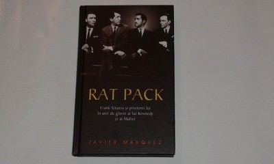 JAVIER MARQUEZ - RAT PACK Frank Sinatra si prietenii lui in anii de glorie foto