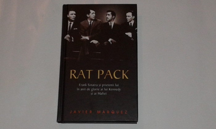 JAVIER MARQUEZ - RAT PACK Frank Sinatra si prietenii lui in anii de glorie