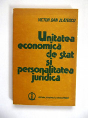 VICTOR DAN ZLATESCU , UNITATEA ECONOMICA DE STAT SI PERSONALITATEA JURIDICA foto