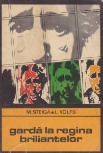 M. Steiga, L. Volfs - Gardă la regina briliantelor