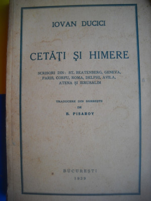 HOPCT CETATI SI HIMERE -IOVAN DUCICI-TIPOG CUGETAREA BUCURESTI 1939- 357 PAGINI foto