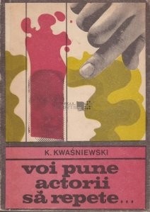 K. Kwasniewski - Voi pune actorii să repete... foto