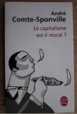 Le capitalisme est-il moral ? / Andre Comte-Sponville