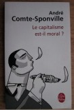 Le capitalisme est-il moral ? / Andre Comte-Sponville